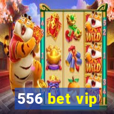 556 bet vip